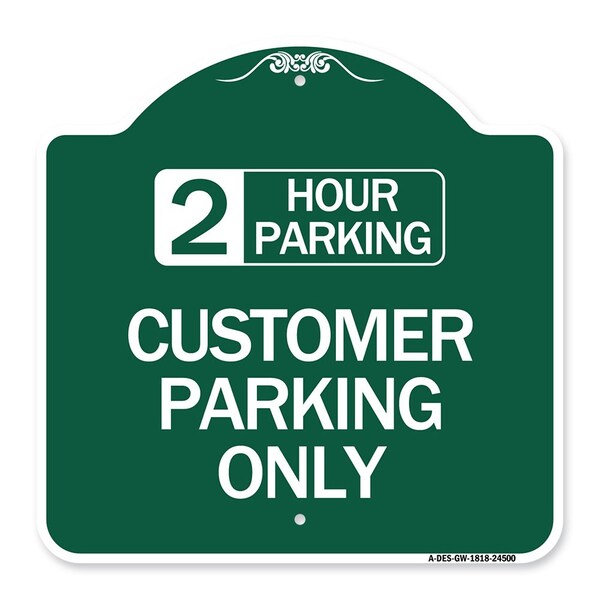 Signmission 2 Hour Parking-Customer Parking Only, Green & White Aluminum Sign, 18" x 18", GW-1818-24500 A-DES-GW-1818-24500 - main